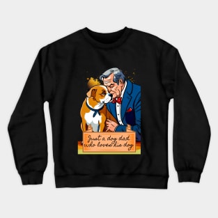 Just a Dog Dad Who Loves His Dog Crewneck Sweatshirt